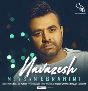 دانلود آهنگ جدید فوق العاده زیبا و احساسی از میثم ابراهیمی به نام نوازش