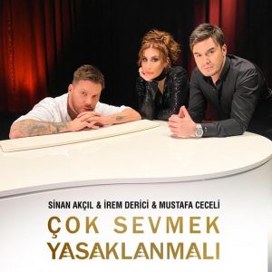 دانلود آهنگ جدید Sinan Akcıl ft. Irem Derici & Mustafa Ceceli به نام Cok Sevmek Yasaklanmalı