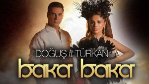 Turkan Velizade ft Dogus – Baka Baka (Yeni Klip 2021)