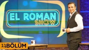 El Roman Show (11.Bölüm)