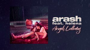 Arash feat. Helena – Angels Lullaby
