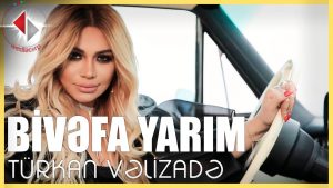 Turkan Velizade – Bivefa Yarim