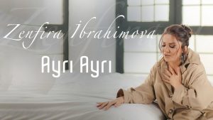 Zenfira İbrahimova – Ayri Ayri