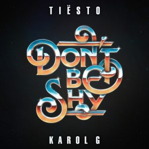 Tiësto _ Karol G – Dont Be Shy