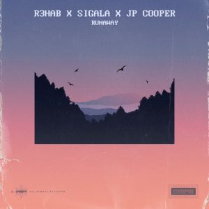 R3HAB, Sigala & JP Cooper – Runaway