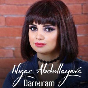 Nigar Abdullayeva – Darixiram
