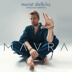 موزیک ویدئوی Murat Dalkilic Mavra