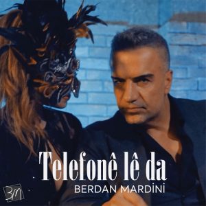 Berdan Mardini – Telefonê lê da