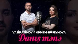 Vasif Azimov _ Hemide Huseynova – Danis Mene (YENI 2021)