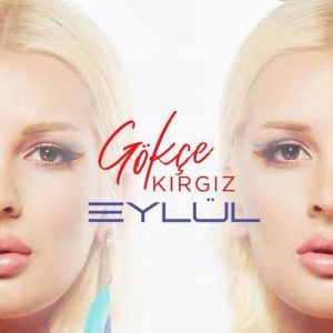 دانلود آهنگ جدید Gokce Kirgiz به نام Eylul