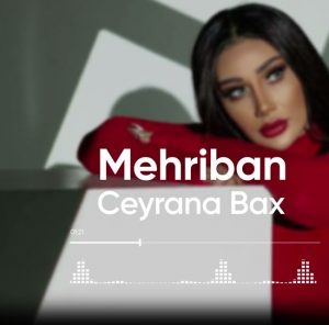 دانلود آهنگ جدید Mehriban به نام Ceyrana Bax