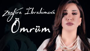 Zenfira İbrahimova – Omrum Mp3 indir
