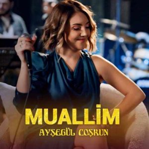 دانلود اهنگ ترکی Ayşegül Coşkun بنام Muallim (Akustik)
